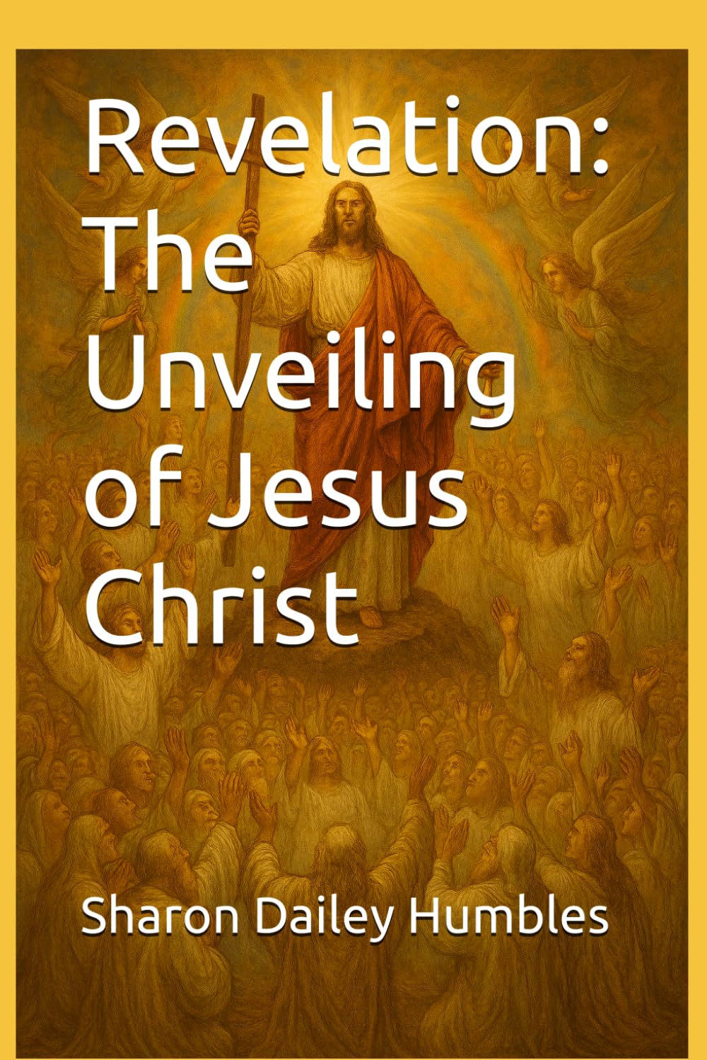 Revelation: The Unveiling of Jesus Christ