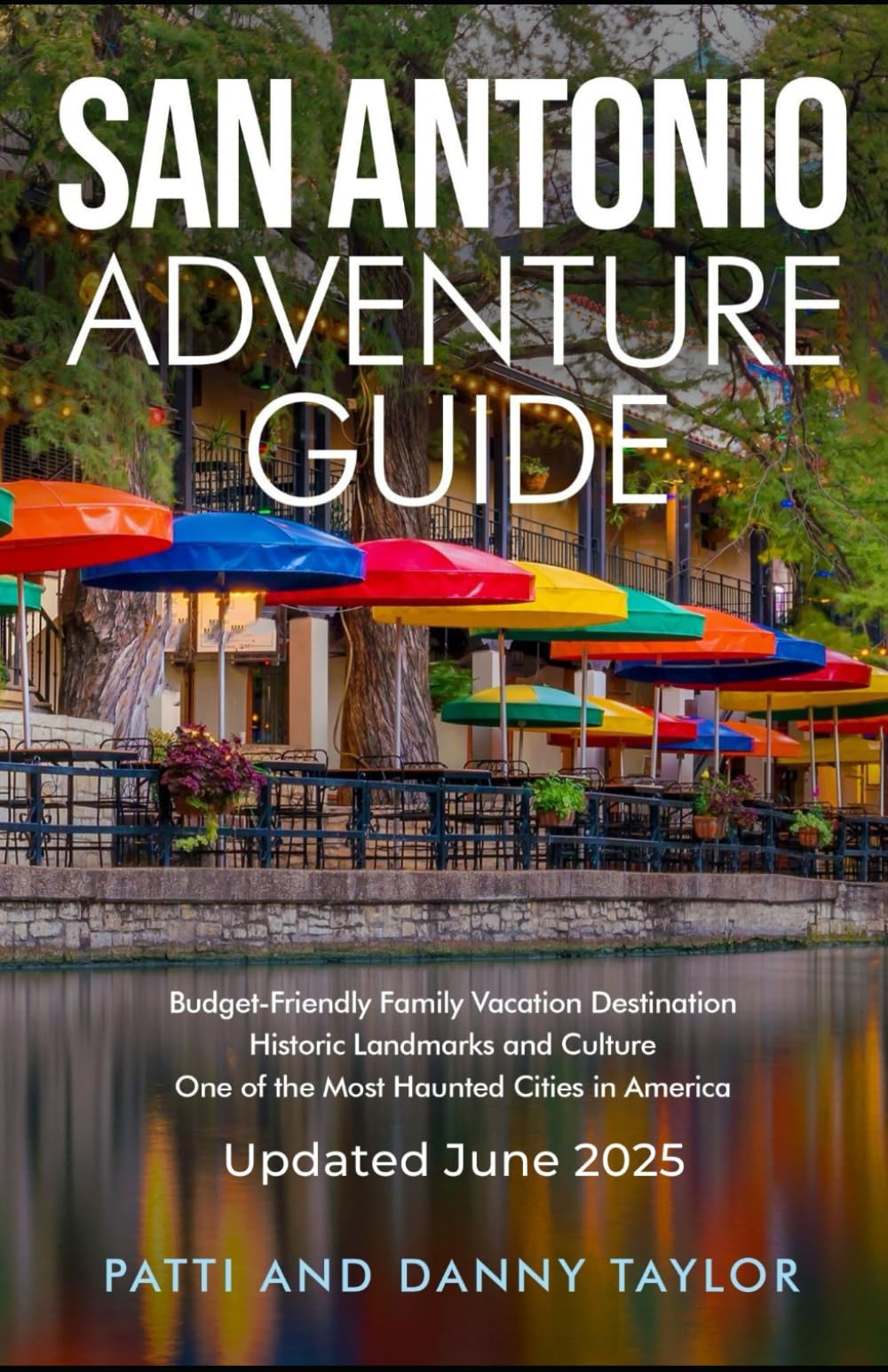 San Antonio Adventure Guide: Budget-Friendly Family Vacation Destination - Historic Landmarks and Culture - One of the Most Haunted Cities in America