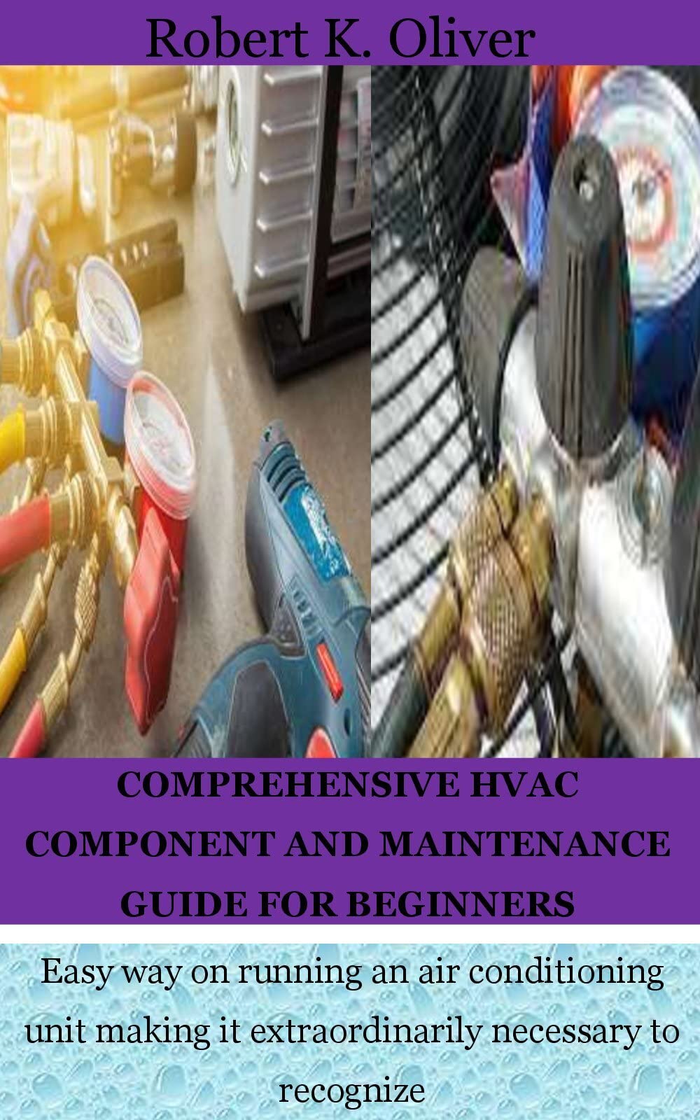 Buy COMPREHENSIVE HVAC COMPONENT AND MAINTENANCE GUIDE FOR BEGINNERS