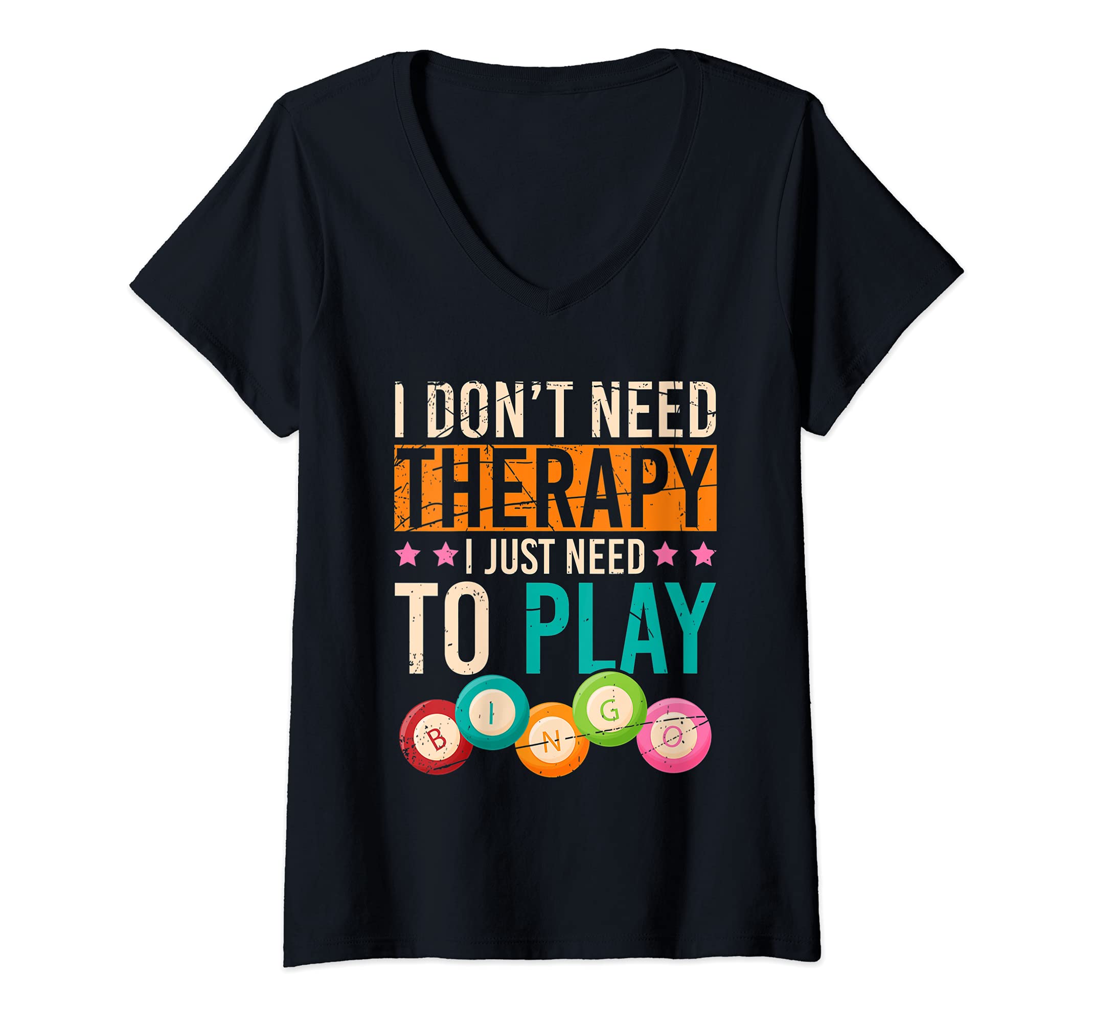 Womens I Dont Need Therapy I Just Need To Play Bingo Funny Bingo V-Neck T-Shirt