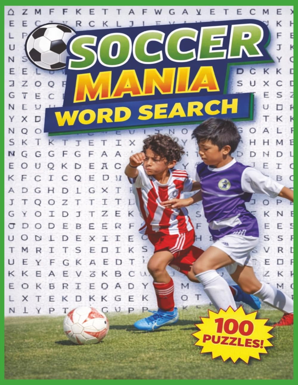 Soccer Mania Word Search: 100 Action-Packed Puzzles for Young Soccer Fans | The Ultimate Puzzle Book for Soccer-Loving Kids