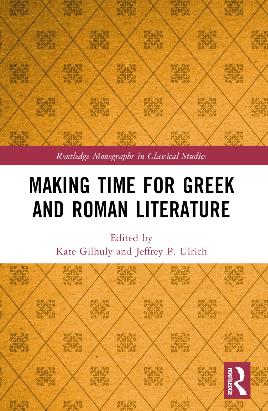 Making Time for Greek and Roman Literature (Routledge Monographs in Classical Studies)