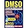DMSO Clinical Protocols for Pain Relief and Natural Healing: Simple, Safe, and Effective Methods Anyone Can Use at Home