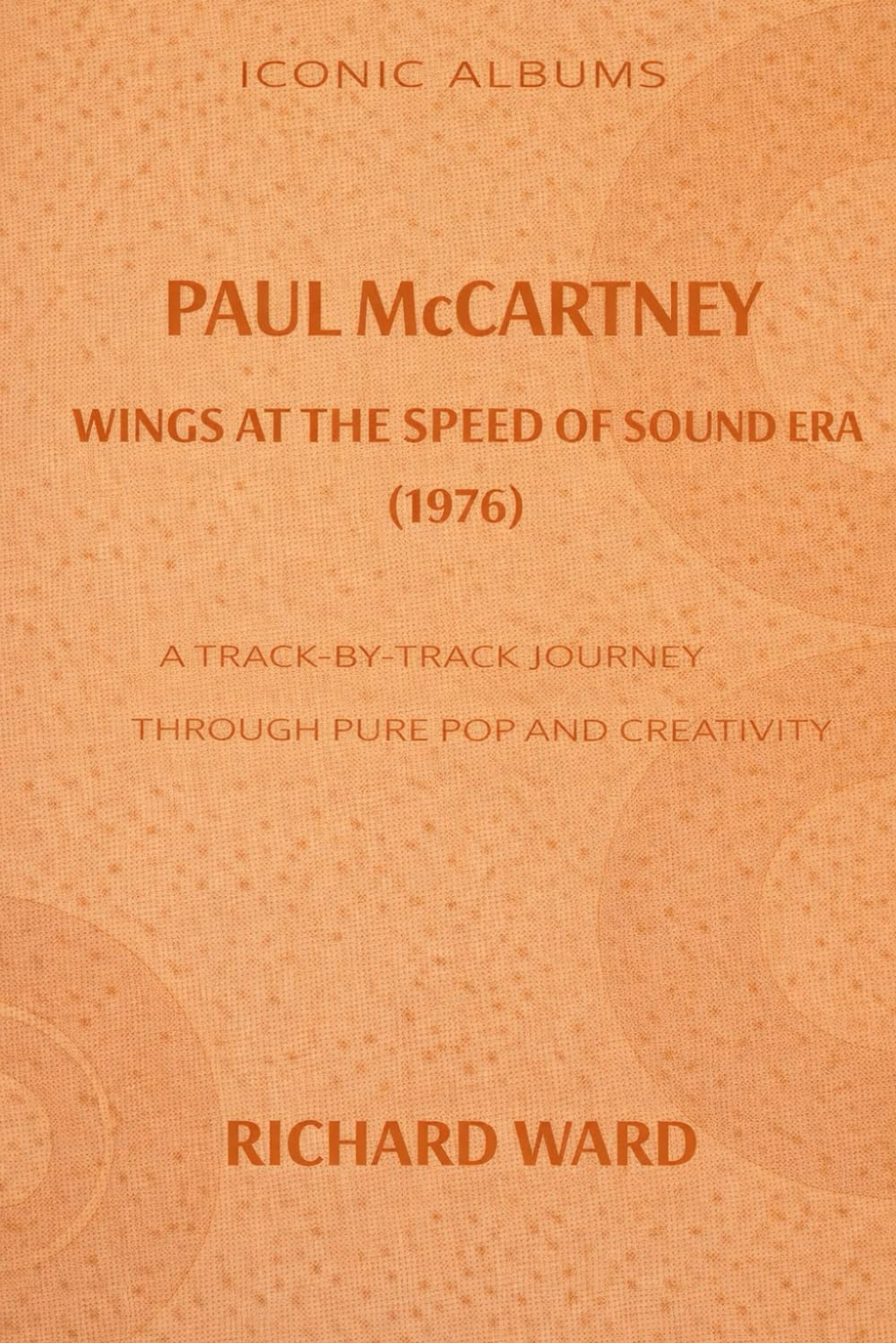 Iconic Albums Paul McCartney The Wings at the Speed of Sound Era (1976: A Track-by-Track Journey Through Pop and Creativity: 7
