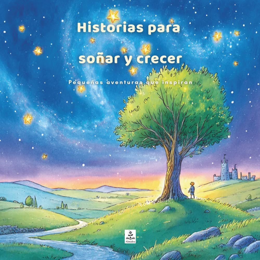 Historias para soñar y crecer: Pequeñas aventuras que inspiran