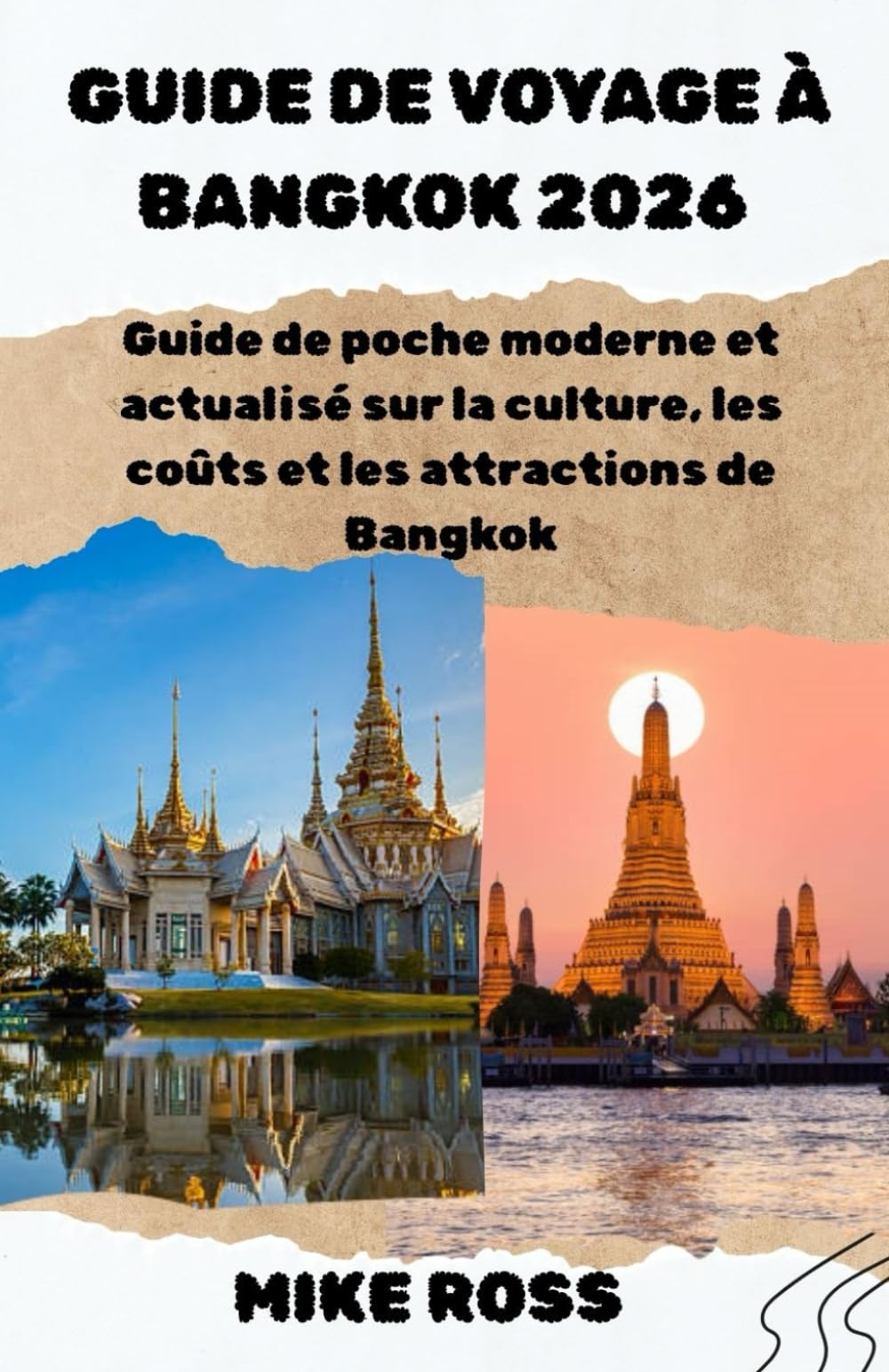 GUIDE DE VOYAGE À BANGKOK 2026: Guide de poche moderne et actualisé sur la culture, les coûts et les attractions de Bangkok