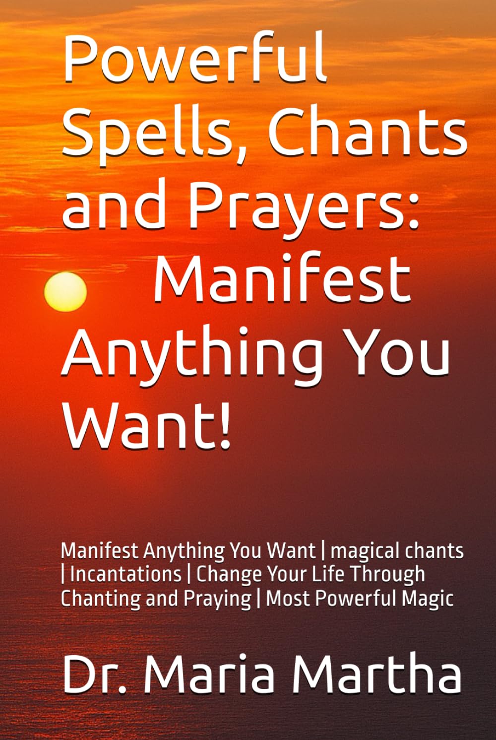 Powerful Spells, Chants and Prayers: Manifest Anything You Want!: Manifest Anything You Want | magical chants | Incantations | Guide to Spells, Chants ... Life Through Chanting | Most Powerful Magic