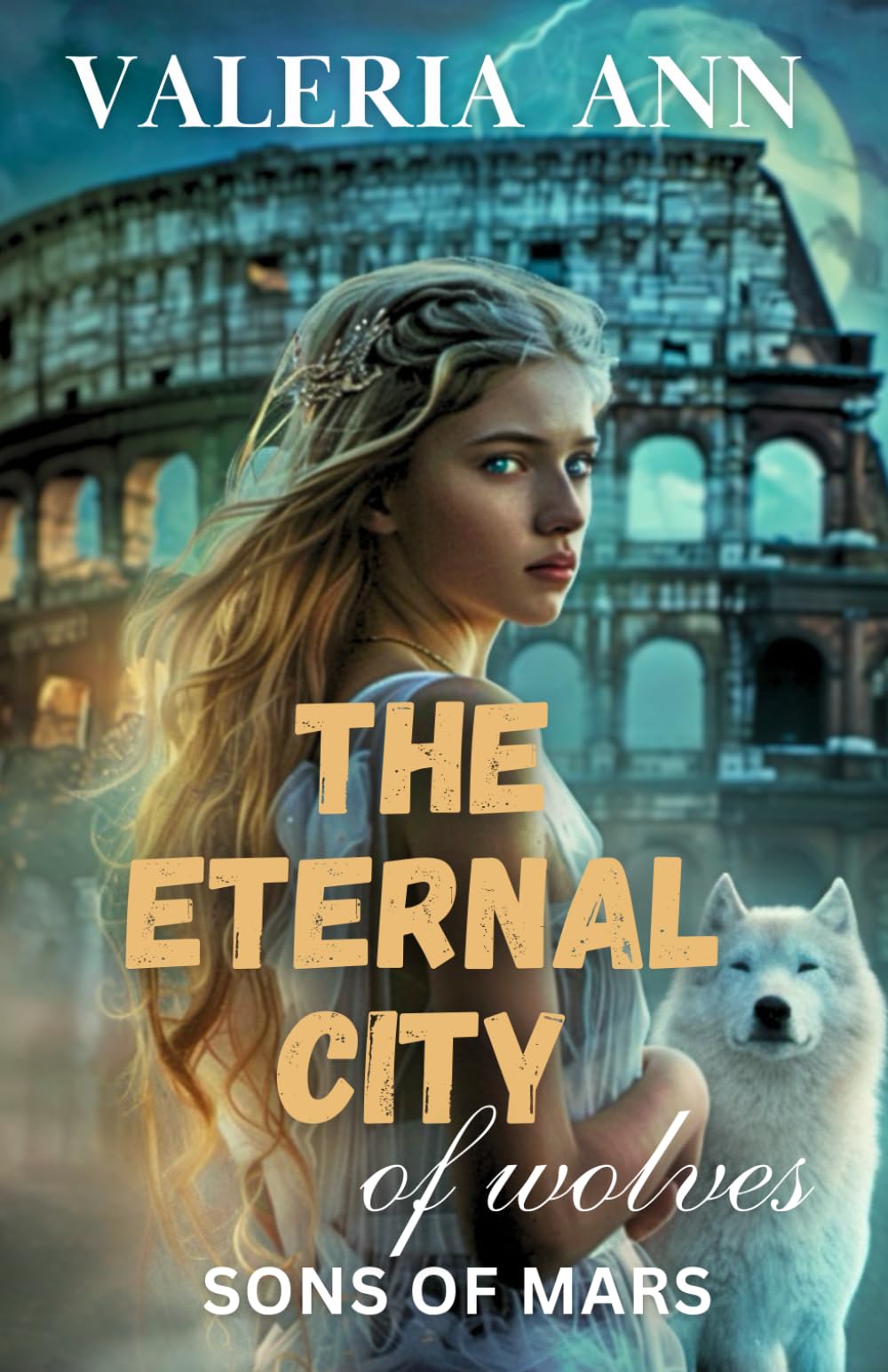 The Eternal City of Wolves - Sons of Mars: Paranormal Romance with Mythological Elements and Dark Fantasy Wolf Legacy Tone