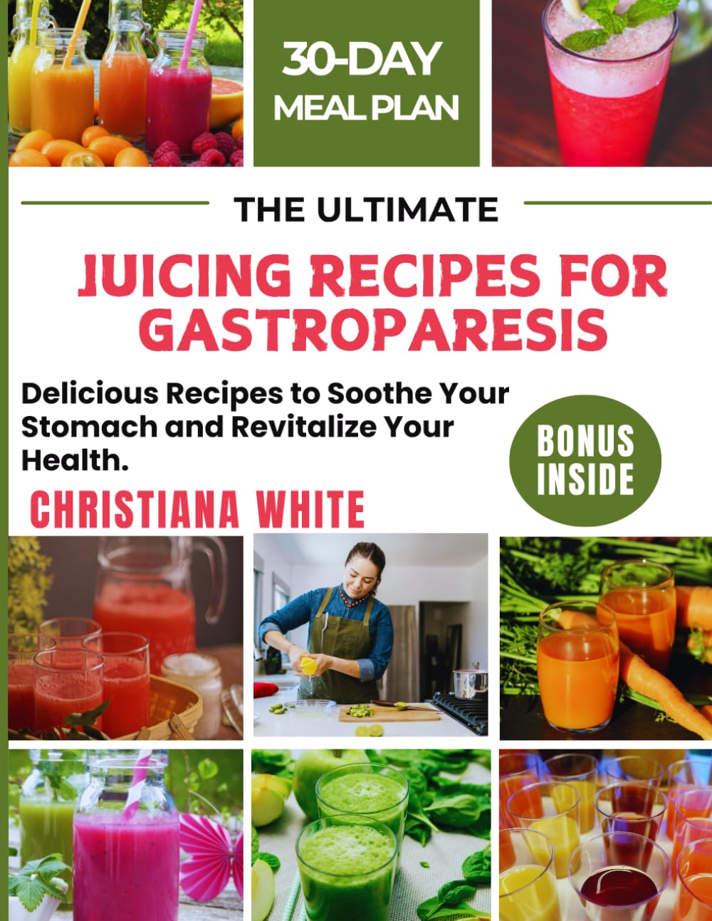THE ULTIMATE JUICING RECIPES FOR GASTROPARESIS: Delicious Recipes to Soothe Your Stomach and Revitalize Your Health.