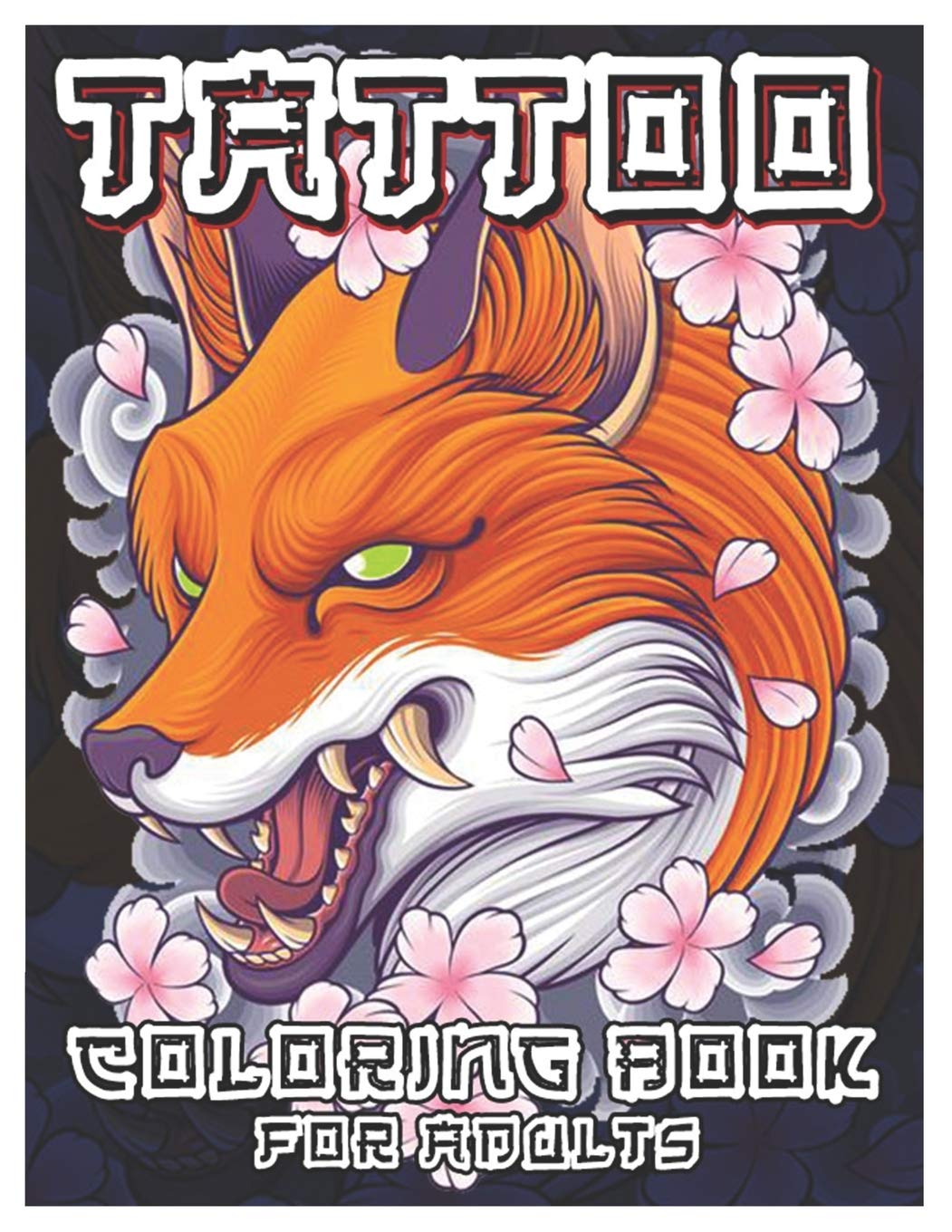 Tattoo Coloring Book for Adults: Over 100 Coloring Pages for Adults, Beautiful and Awesome Tattoo Coloring Pages Such As Sugar Skulls, Guns, Roses ... ... Adult to Get Stress Relieving and Relaxation