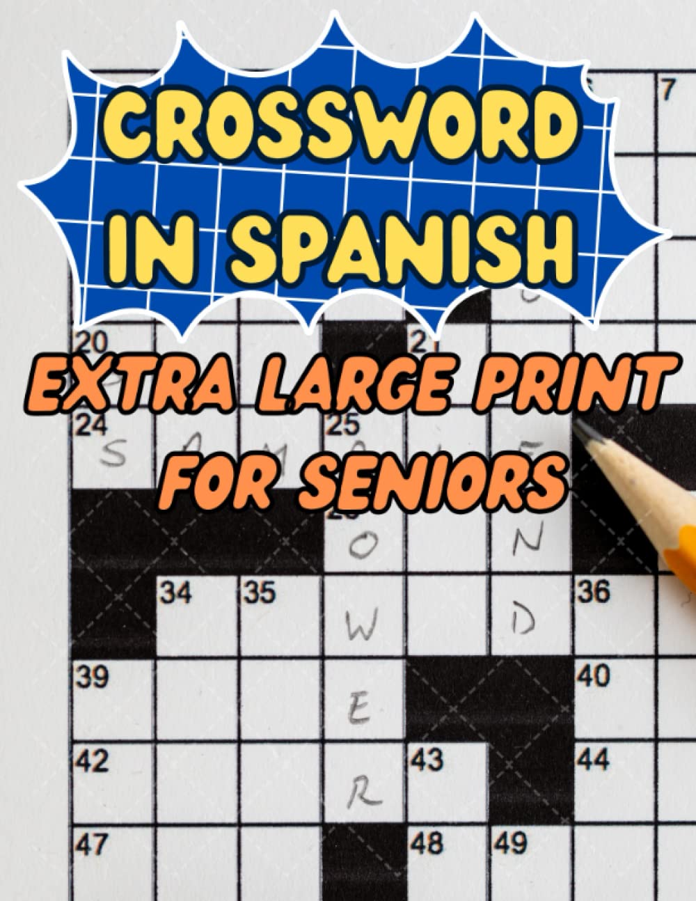 CROSSWORD IN SPANISH EXTRA LARGE PRINT FOR SENIORS: The Big Crossword Puzzles For Seniors In Spanish, Extra Large Print Activity Book With Solutions