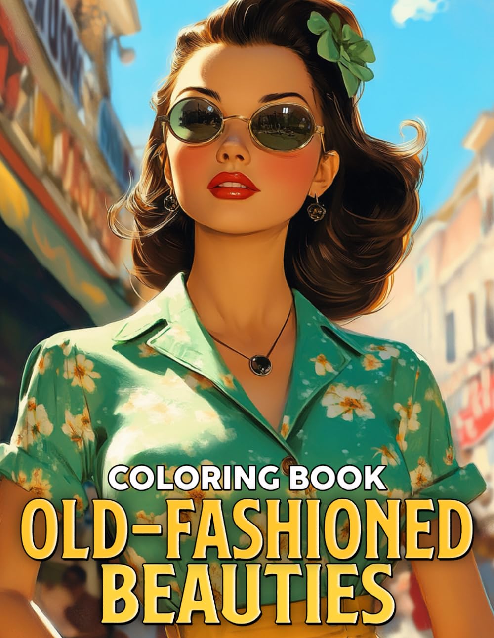 Old-Fashioned Beauties Coloring Book: Revel in Timeless Glamour Coloring Pages with Vintage Girls and Graceful Fashion Illustrations for Adults to Relax & Enjoy