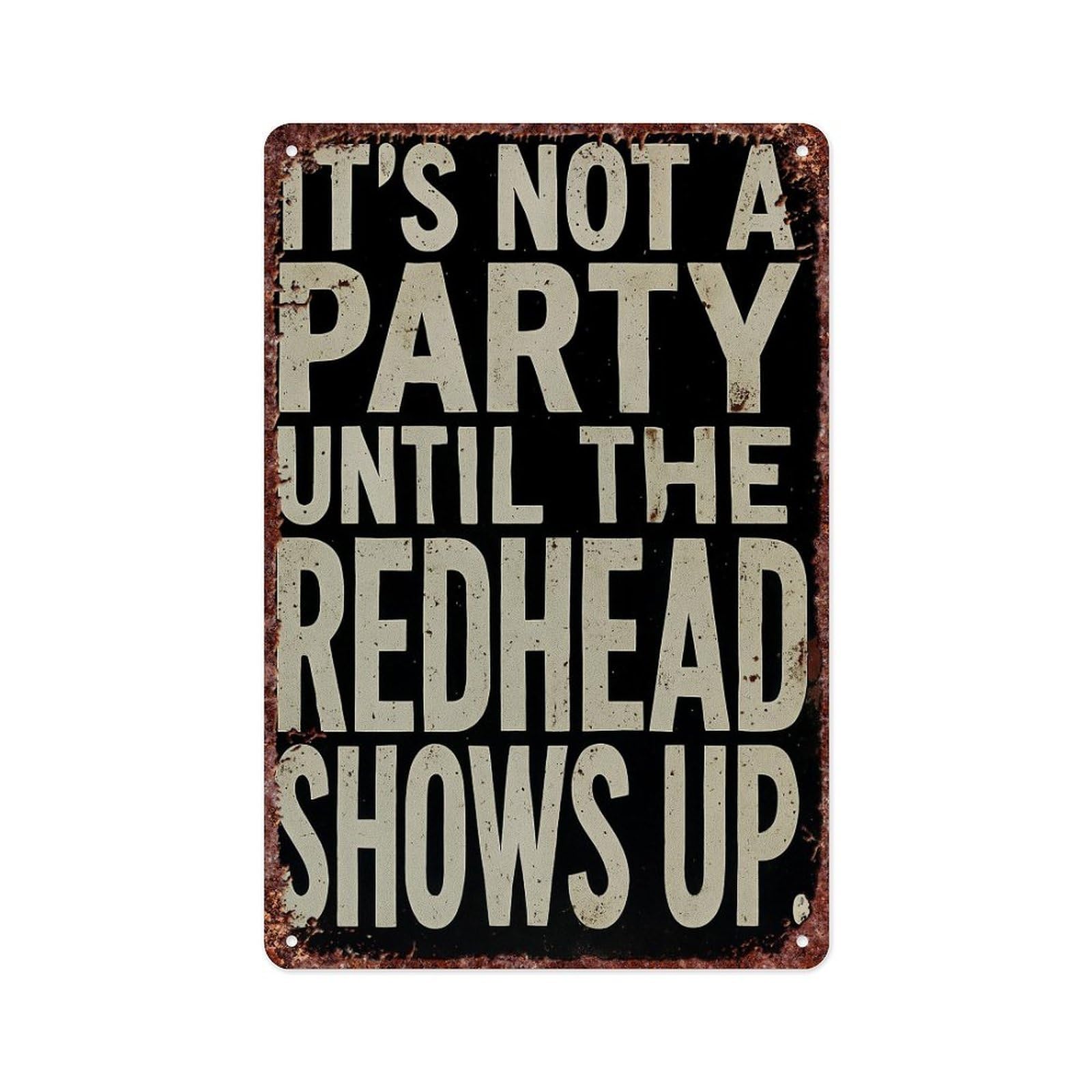 KWQDOZF It'SA Party Until The Redhead Shows Up Metal Signs Are For Home Patios, Terraces, Bars, Wall Decorations And Are 12x8 Inch In Size