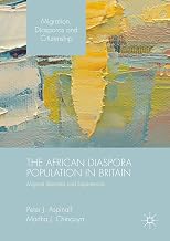 The African Diaspora Population in Britain: Migrant Identities and Experiences (Migration, Diasporas and Citizenship)
