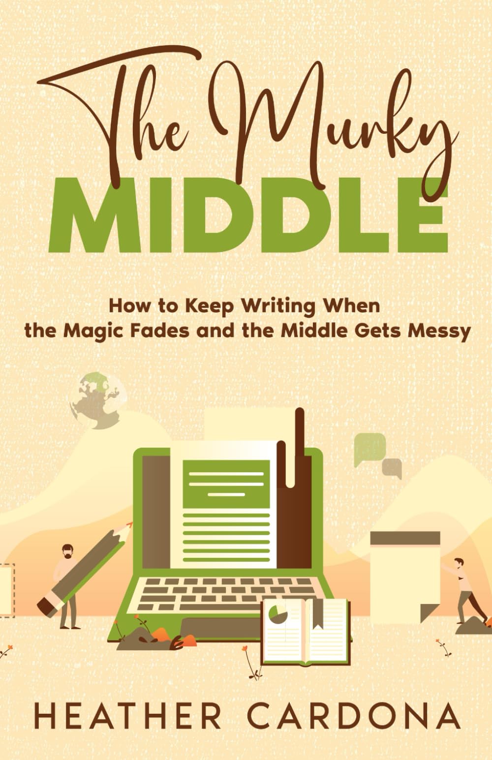 The Murky Middle: How to Keep Writing When the Magic Fades and the Middle Gets Messy