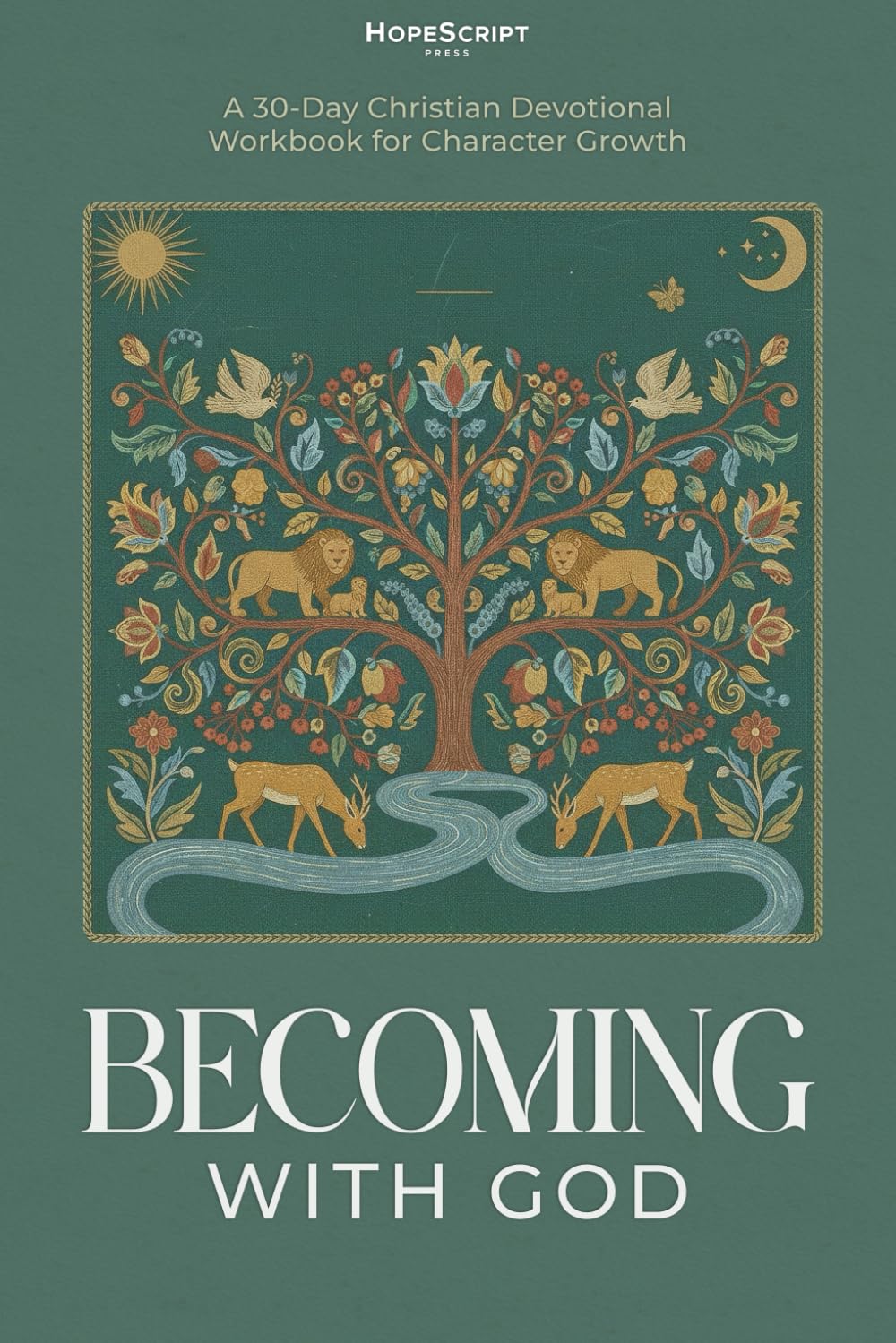 Becoming with God: A 30-Day Christian Devotional Workbook for Character Growth, Guided Prayer and Peace (Becoming with God: Faith & Character)