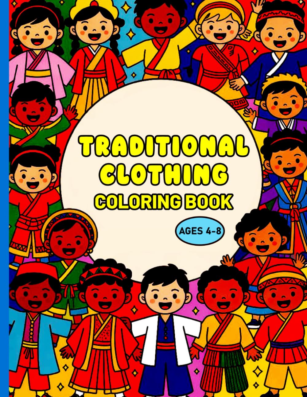 Traditional Clothing Coloring Book: Cultural Fashion Coloring Pages Featuring Traditional Outfits From Around the World for Teens and Adults