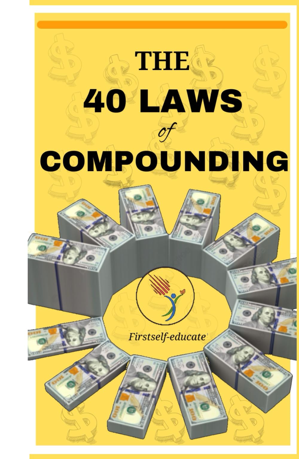 The 40 Laws of Compounding: Wealth-Building Secrets Used to Multiply Money Over Time. Master the Principles That Turn Small Investments into Fortunes.
