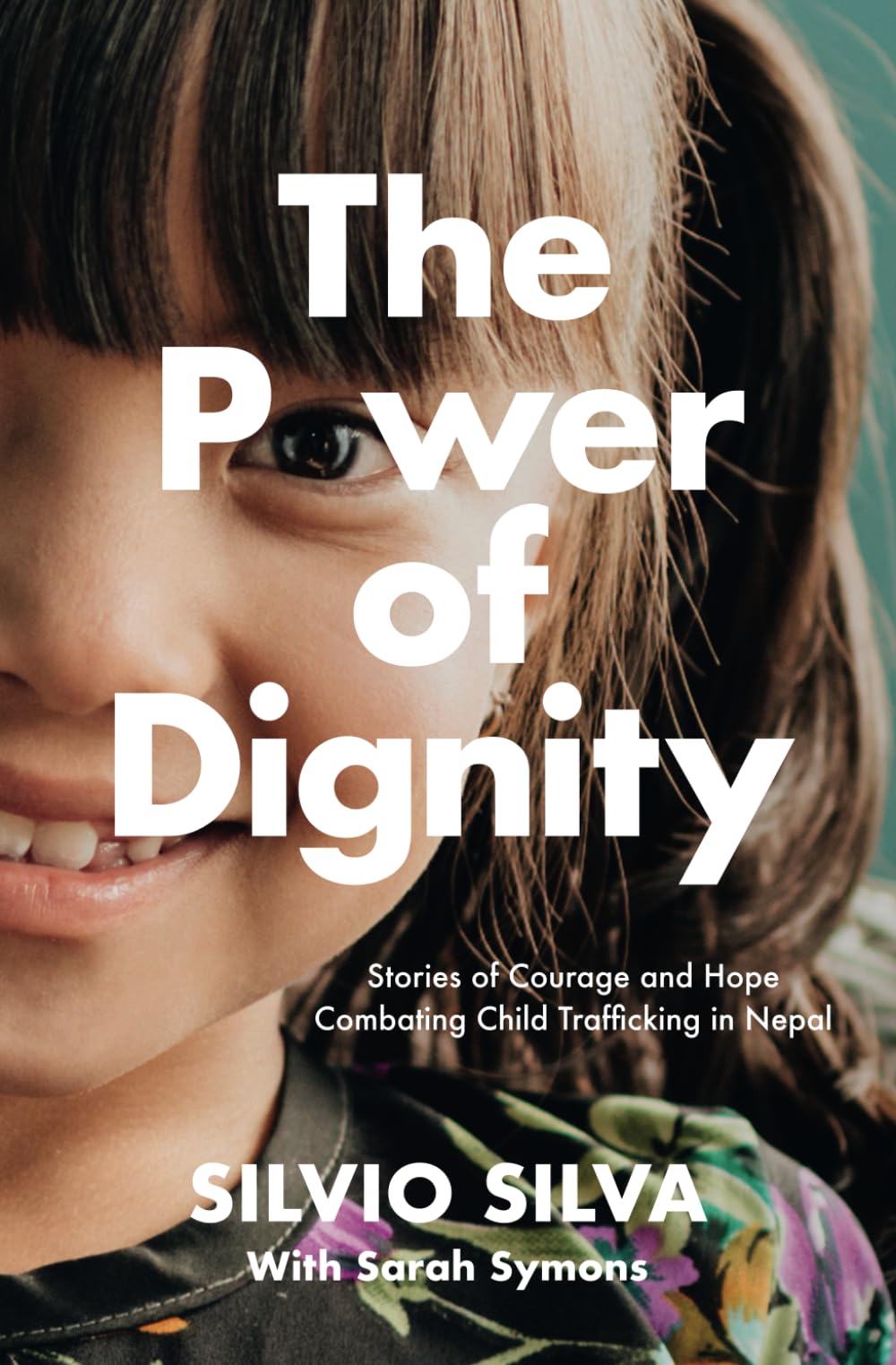 The Power of Dignity: Stories of Courage and Hope Combating Child Trafficking in Nepal