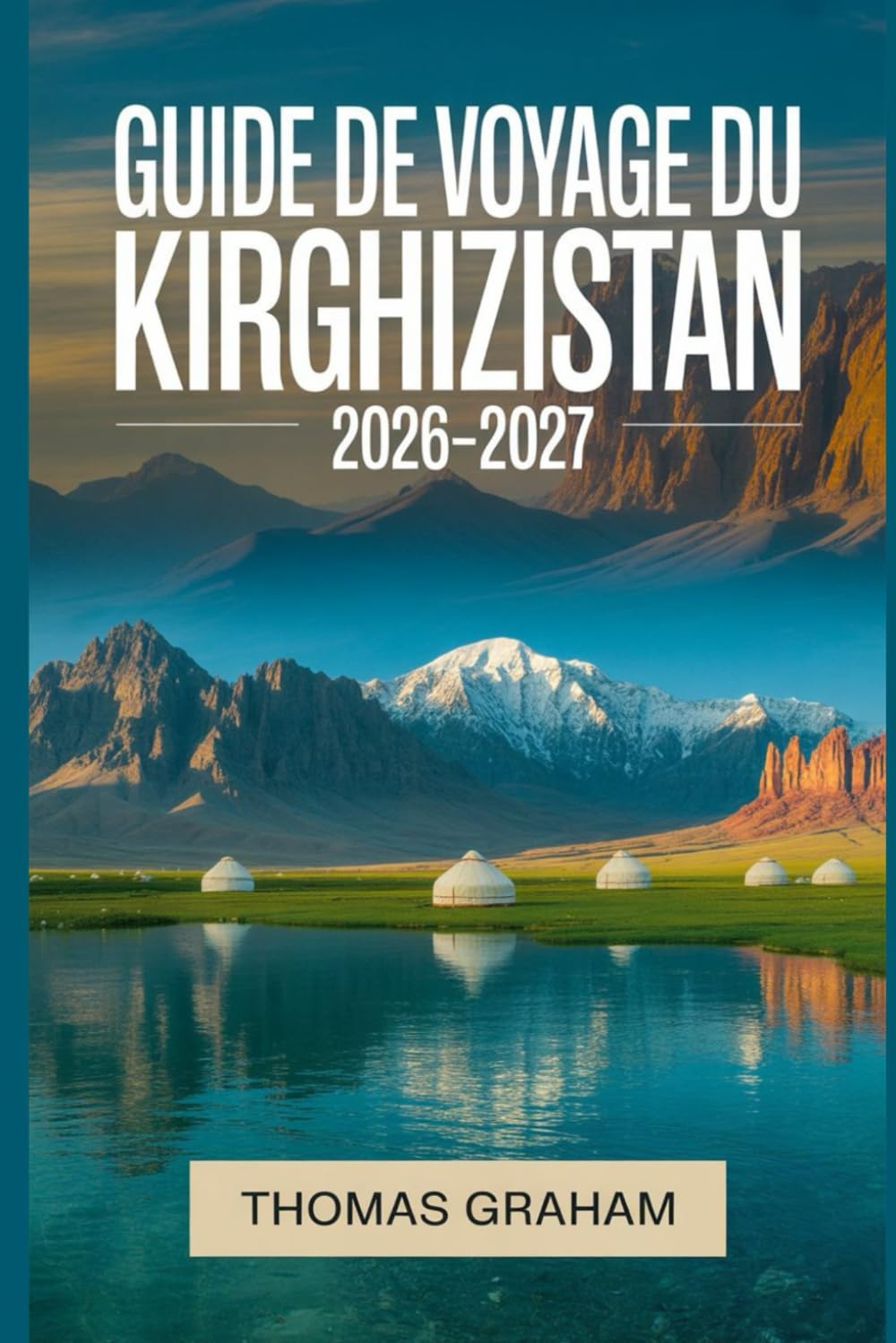 Guide de Voyage du Kirghizistan 2026–2027