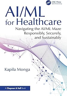 AI/ML for Healthcare: Navigating the AI/ML Maze Responsibly, Securely, and Sustainably