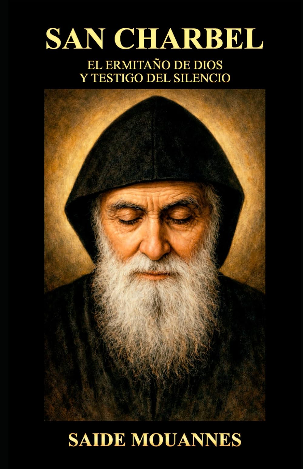 San Charbel el Ermitaño de Dios y Testigo del Silencio: “Un camino de silencio, oración y milagros para el alma moderna”