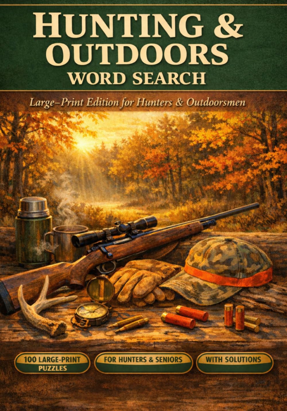 Hunting & Outdoors Word Search Large Print: 100 Large-Print Puzzles for Hunters & Seniors — Deer, Elk, Turkey, Waterfowl & More — With Complete Solutions