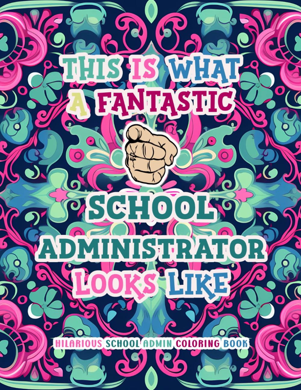 Hilarious School Admin Coloring Book: Funny and Appreciation Quotes to Color | School Administrator Gifts | Present Ideas For Birthday, Christmas or Casual.