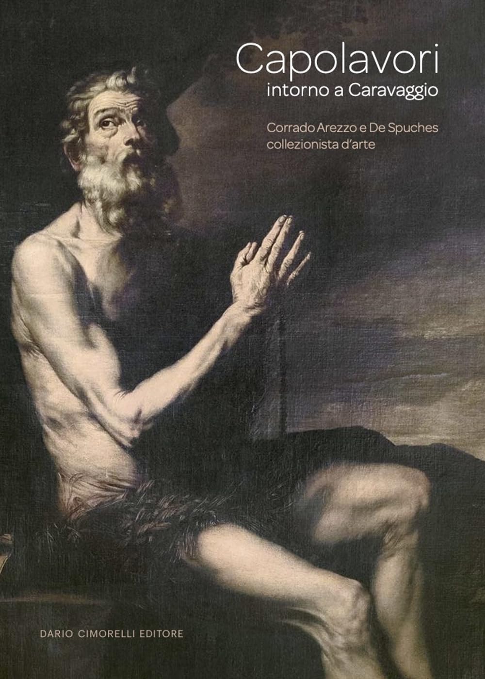 Capolavori Intorno A Caravaggio. Corrado Arezzo De Spuches Collezionista D'arte. Catalogo Della Mostra (Ragusa Ibla, 16 Giugno-21 Settembre 2024). Ediz. A Colori - 4
