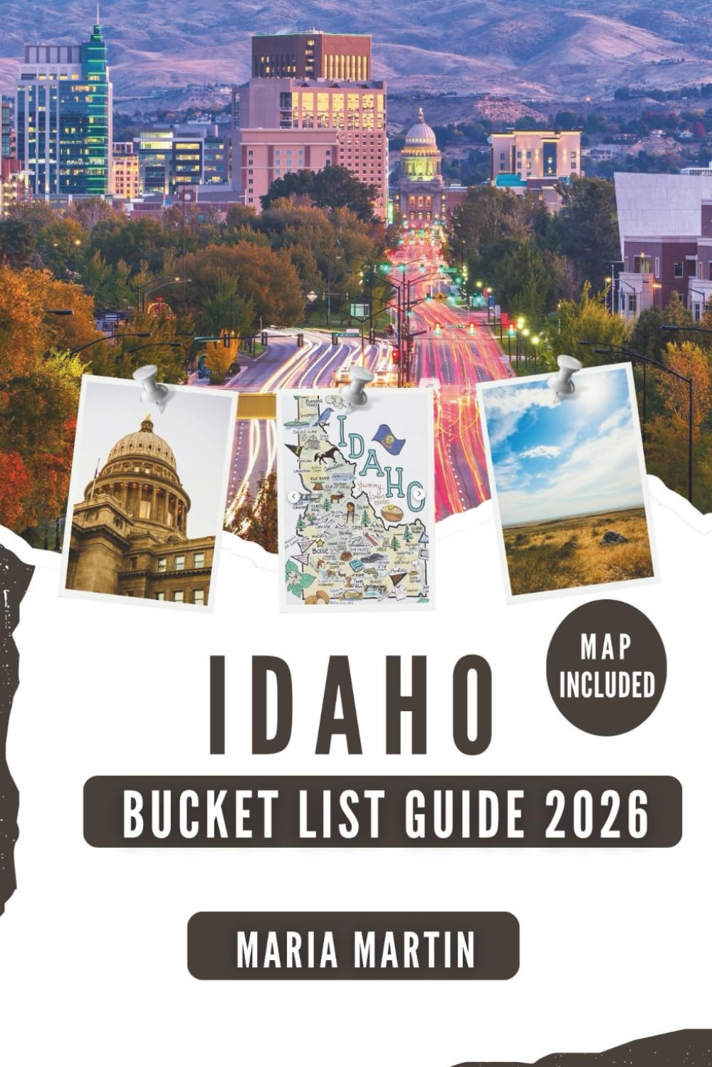 IDAHO BUCKET LIST: Discover Boise, Sun Valley, Craters of the Moon, Hot Springs, Maps, and Scenic Byways in the Gem State