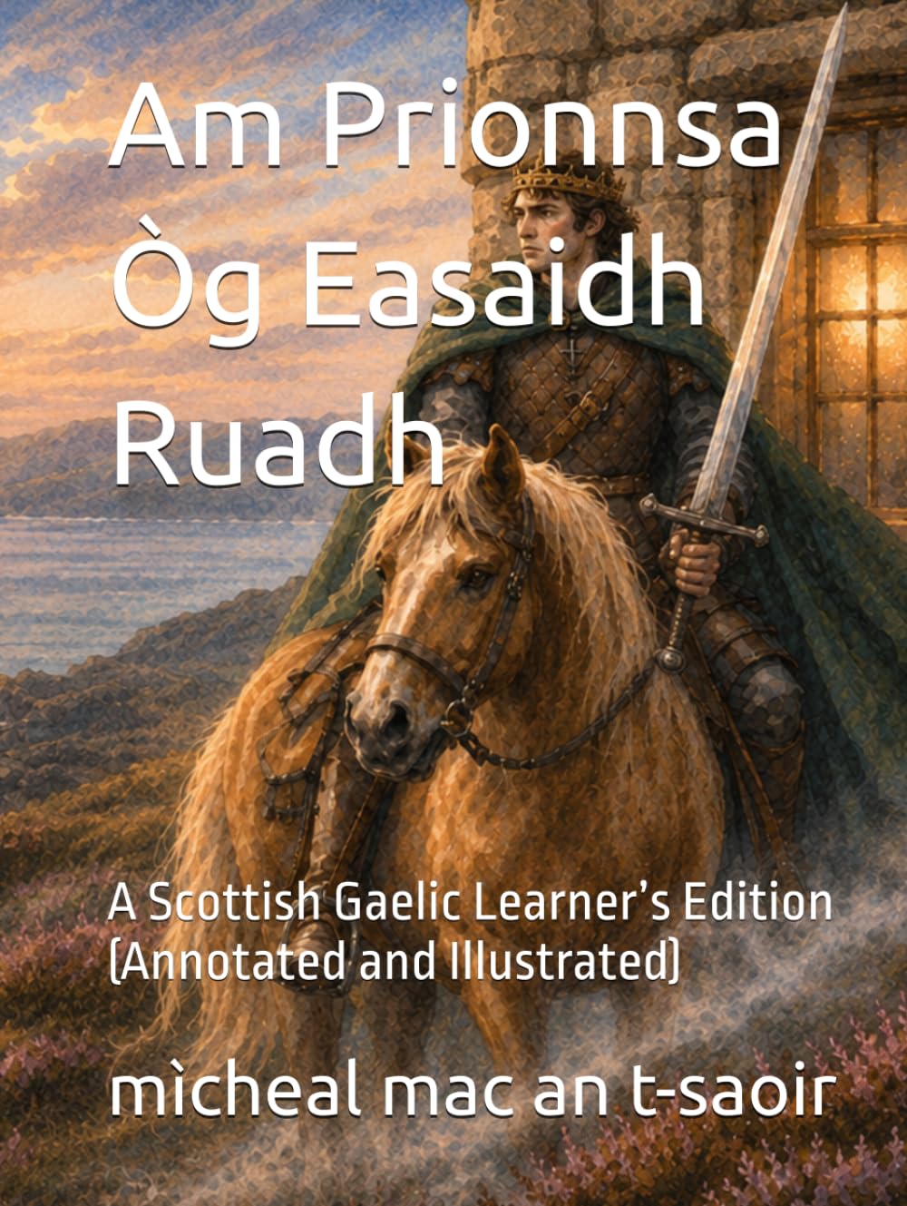 Am Prionnsa Òg Easaidh Ruadh: A Scottish Gaelic Learner’s Edition (Annotated and Illustrated) (Learn Gaelic through Reading)