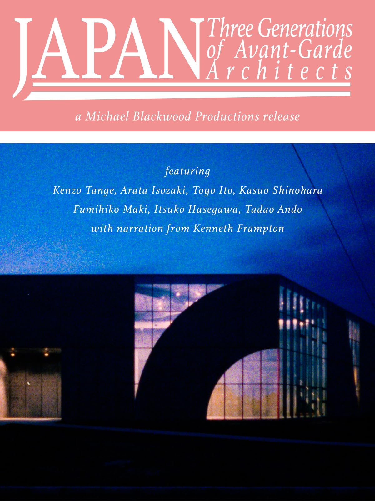 Japan: 3 Generations of Avant-Garde Architects