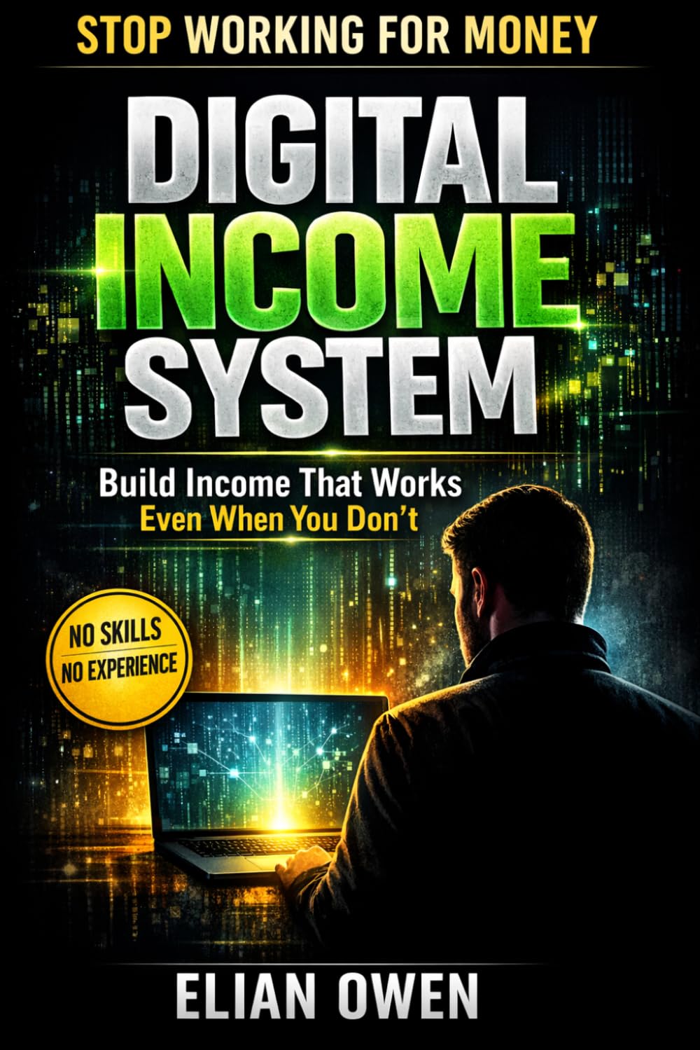 DIGITAL INCOME SYSTEM: Build Income That Does Not Depend on Your Time
