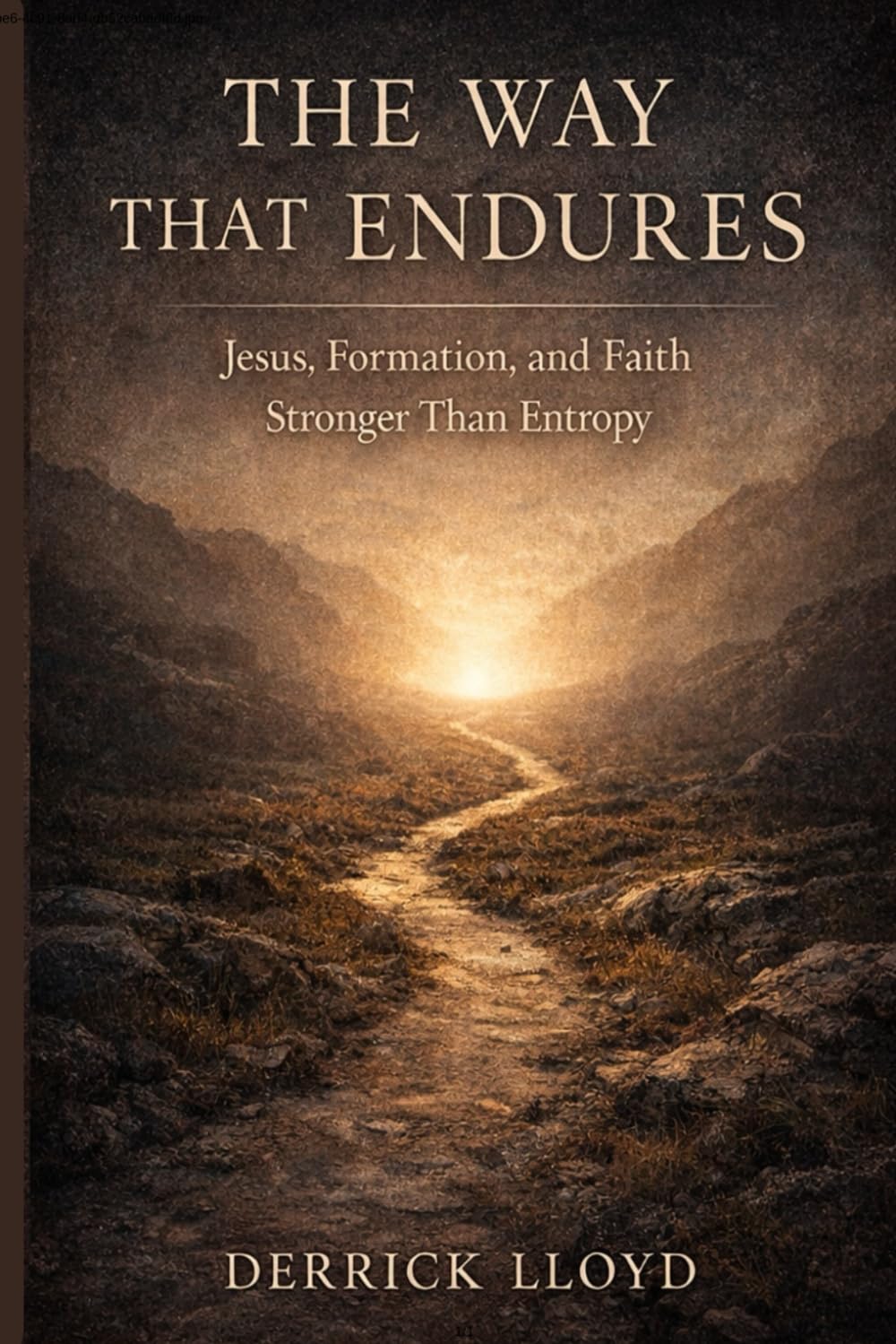 The Way That Endures: Jesus, Formation, and Faith Stronger Than Entropy
