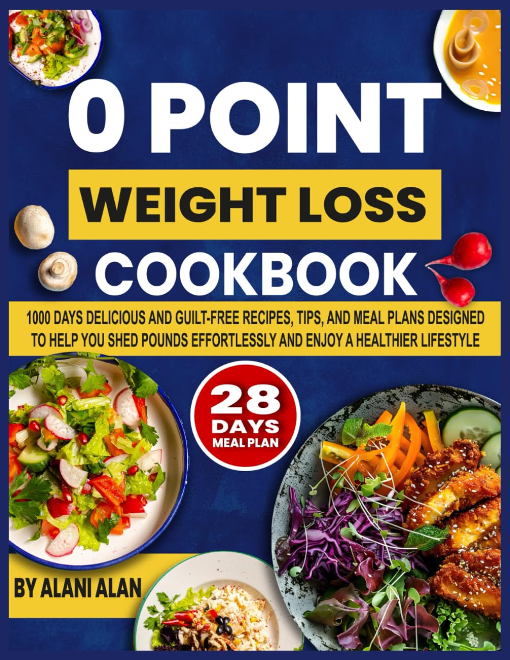 0 Point Weight Loss Cookbook: 1000 Days Delicious and Guilt-Free Recipes, Tips, and Meal Plans Designed to Help You Shed Pounds Effortlessly and Enjoy a Healthier Lifestyle
