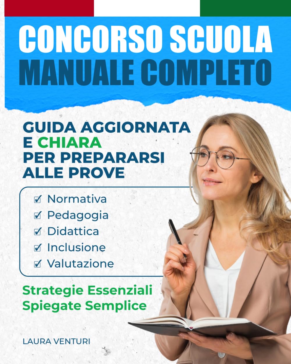 Concorso Scuola - Manuale Completo: Guida Aggiornata e Chiara per Prepararsi alle Prove | Normativa, Pedagogia, Didattica, Inclusione, Valutazione e Strategie Essenziali Spiegate Semplice