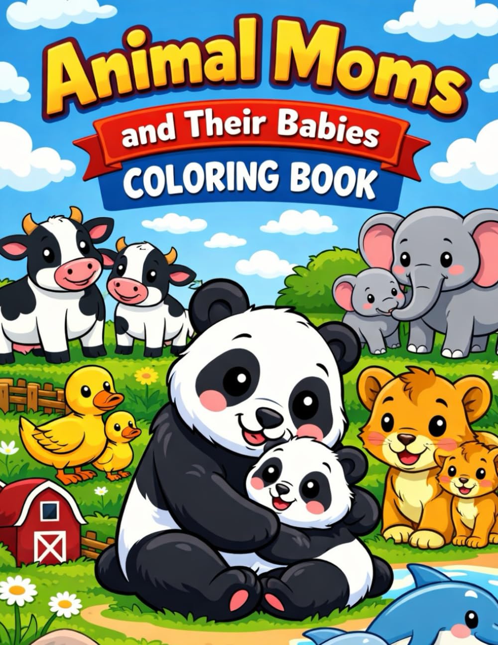Animal Moms and Their Babies Coloring Book: Cute and Simple Coloring Pages of Mother Animals and Their Babies for Toddlers Ages 2–5