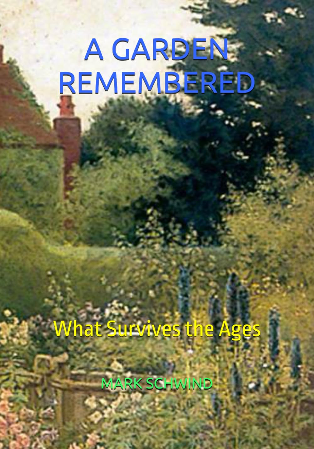 A GARDEN REMEMBERED: What Survives the Ages