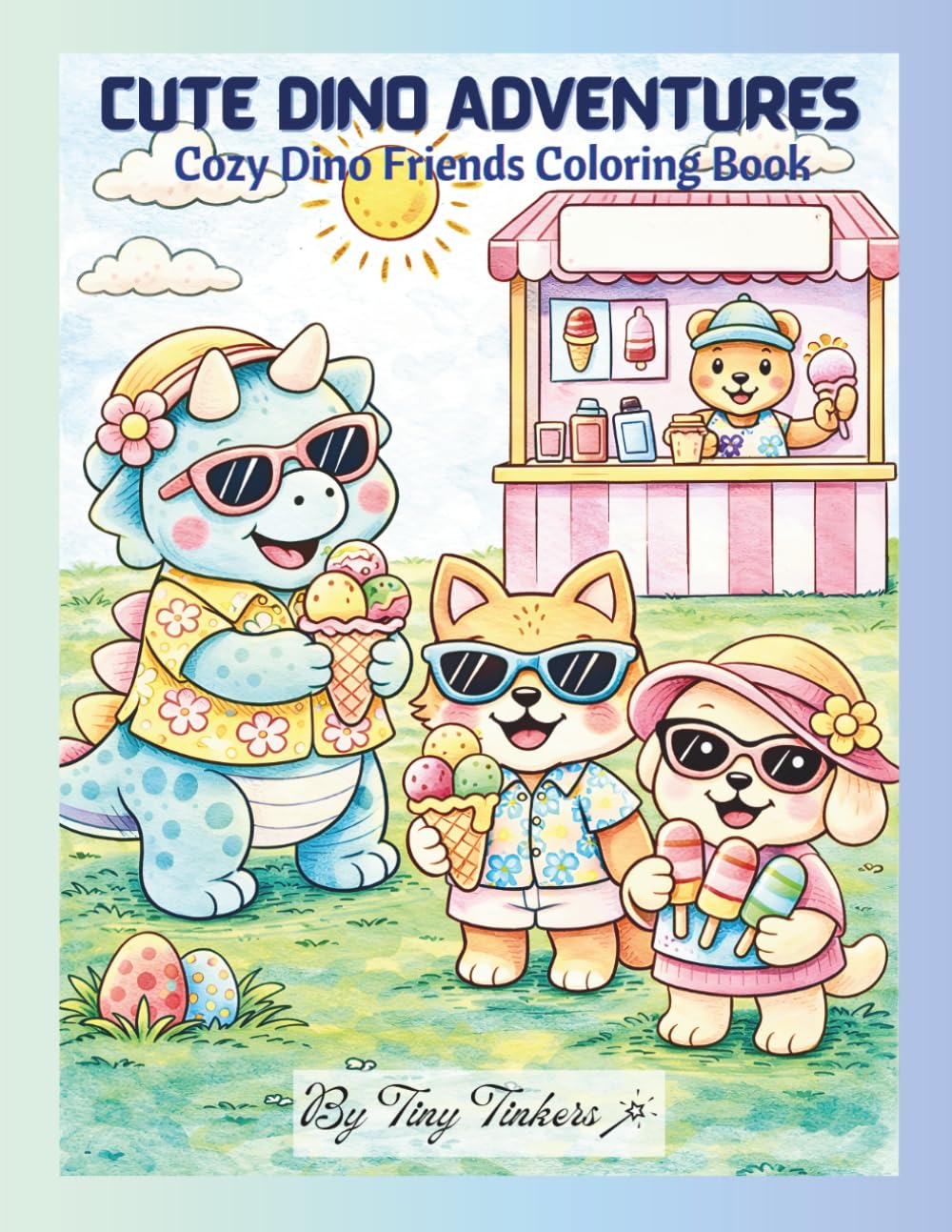 Cute Dino Adventures: Cozy Dino Friends Coloring Book | For Kids, Teens and Adults | Relaxing Bold and Easy Coloring