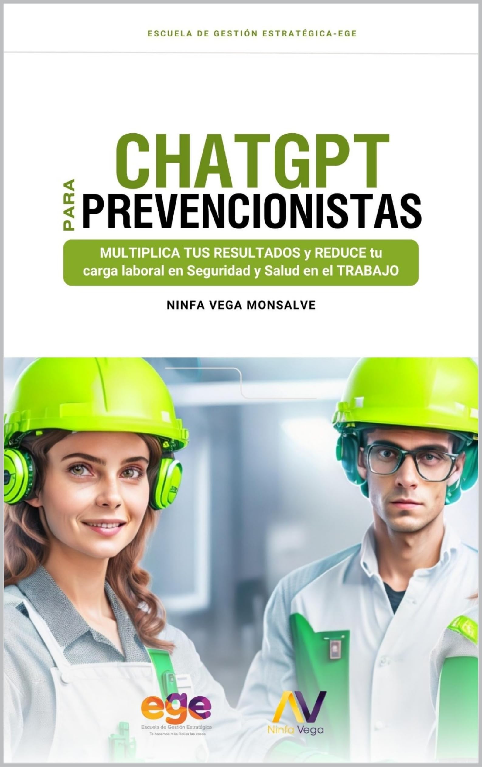 ChatGPT para Prevencionistas: Multiplica tus resultados y reduce tu carga laboral en seguridad y salud en el trabajo (Spanish Edition)