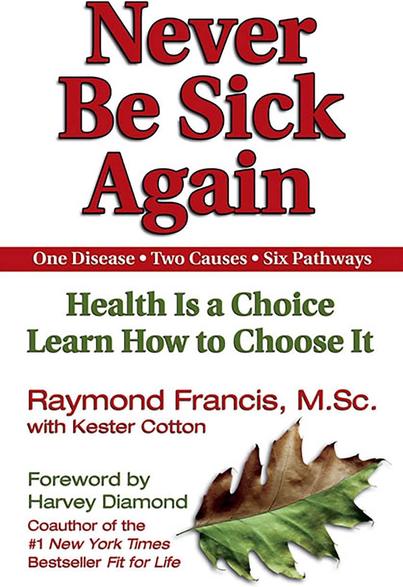 Never Be Sick Again: Health Is a Choice, Learn How to Choose It Paperback – 1 September 2002
