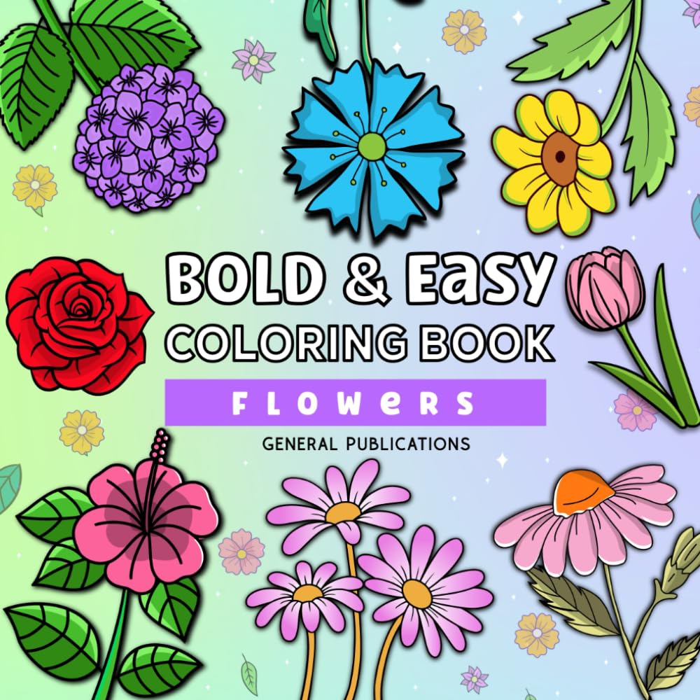 Flowers Bold and Easy Coloring Book: 50 Simple Flower Designs with Thick Lines - Fun and Relaxation for Adults and Kids