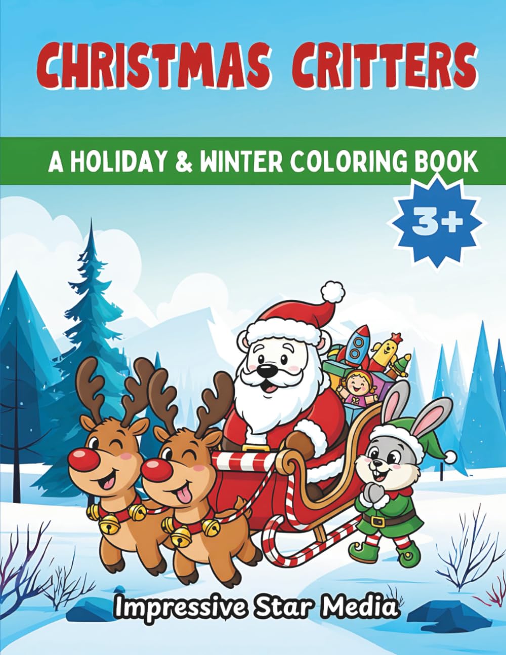 Christmas Critters: A Holiday & Winter Coloring Book | Seasonal Christmas Fun Activity Book with Cute Cartoon Animals, Snowmen, Reindeer, and Santa | ... Preschool & Kindergarten Boys & Girls Ages 3+