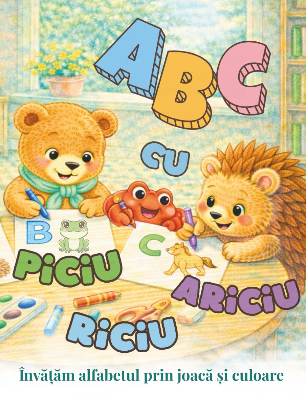 ABC cu Piciu, Riciu și Ariciu: Învățăm alfabetul prin joacă și culoare