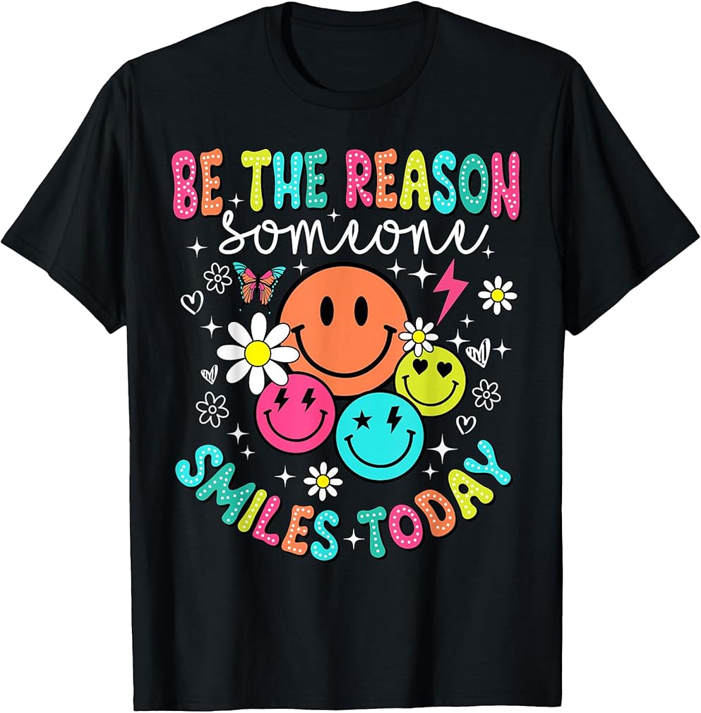 Be The Reason Someone Smiles Today T-Shirt