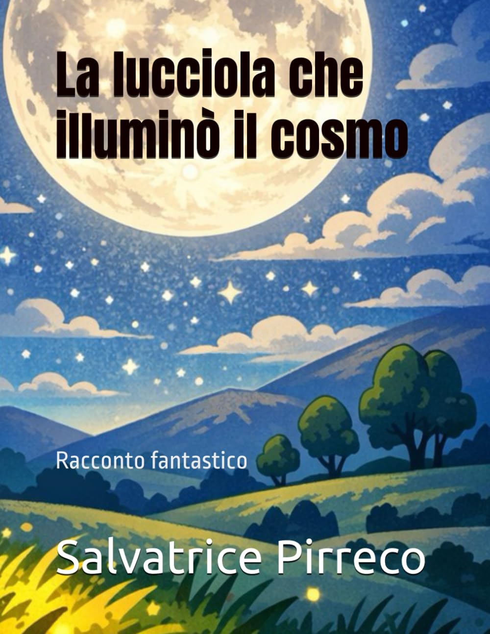 La lucciola che illuminò il cosmo: Racconto fantastico