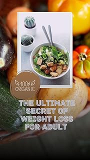 The ultimate secrets of weight loss for Adults: Beginners guide to Rapid weight loss with meal plans and recipes Latest Edition.