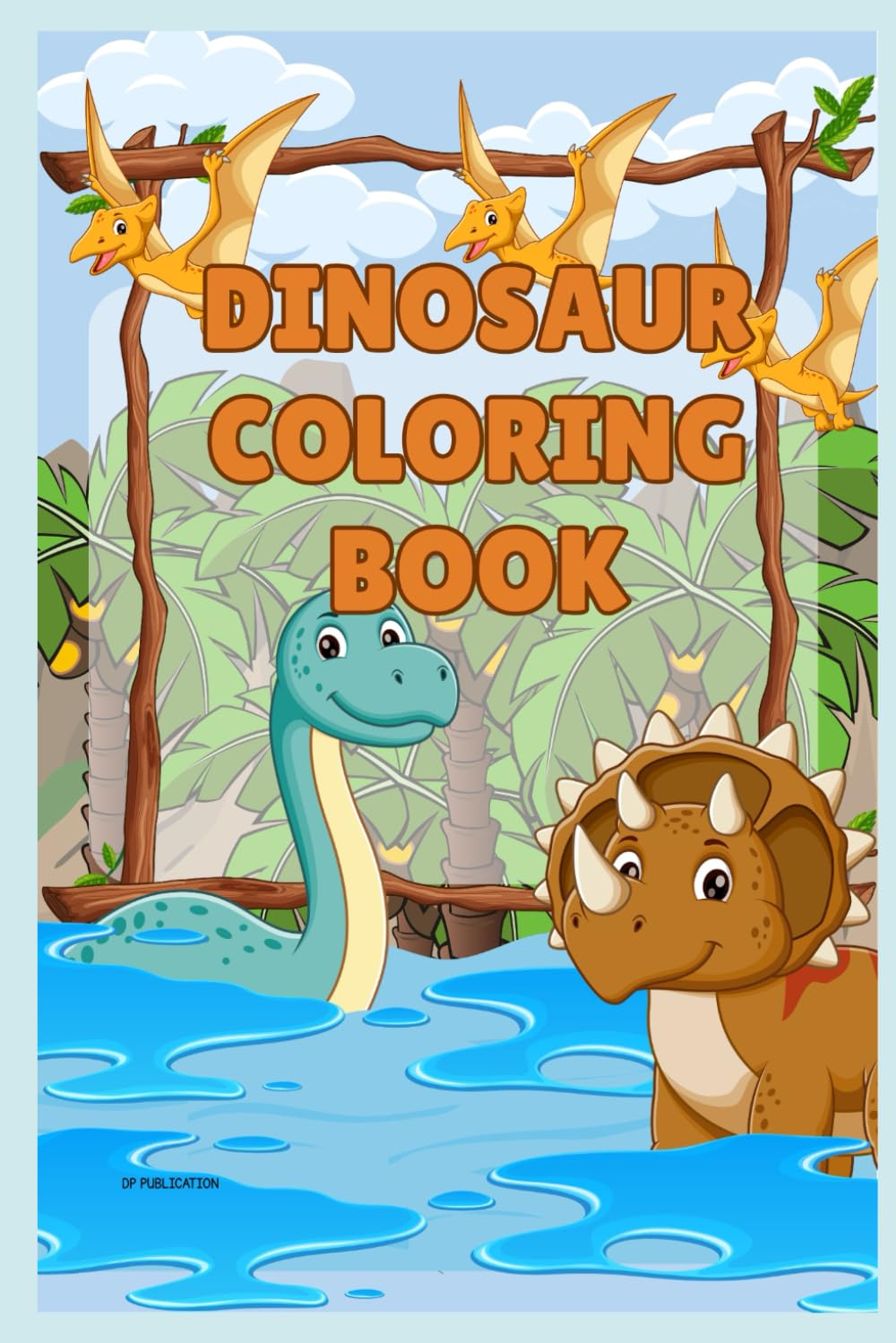 Dinosaur Coloring Book for Kids Ages 4–8: Fun & Easy Dino Coloring Pages for Boys and Girls | Cute T-Rex, Triceratops, Stegosaurus & More | 30+ Pages of Prehistoric Fun