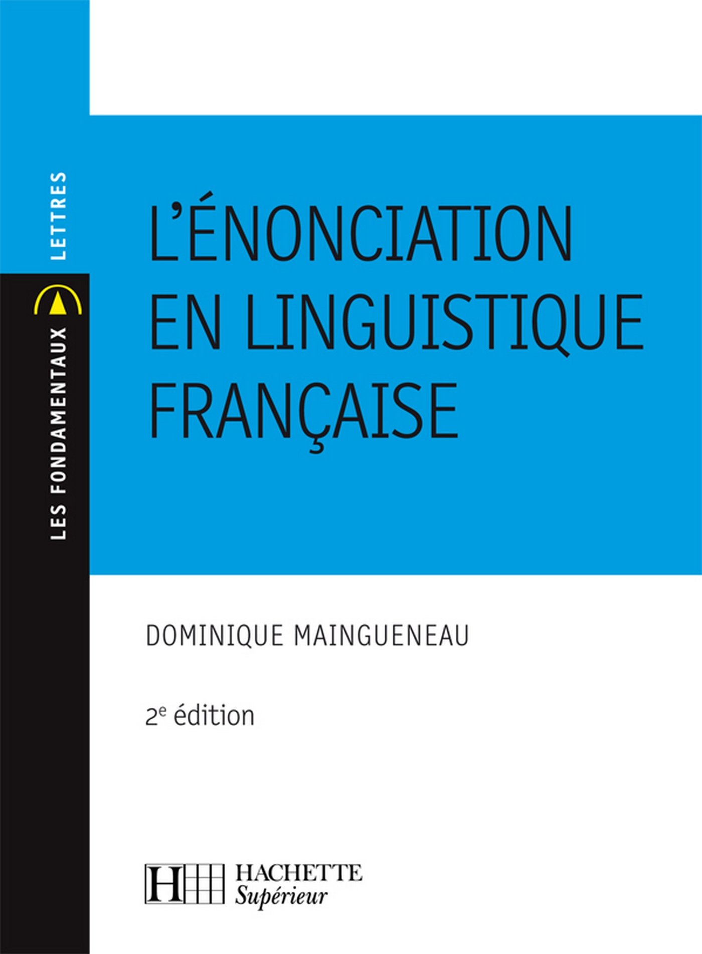 L'énonciation en linguistique française: N°30 2ème édition (Les fondamentaux) (French Edition)