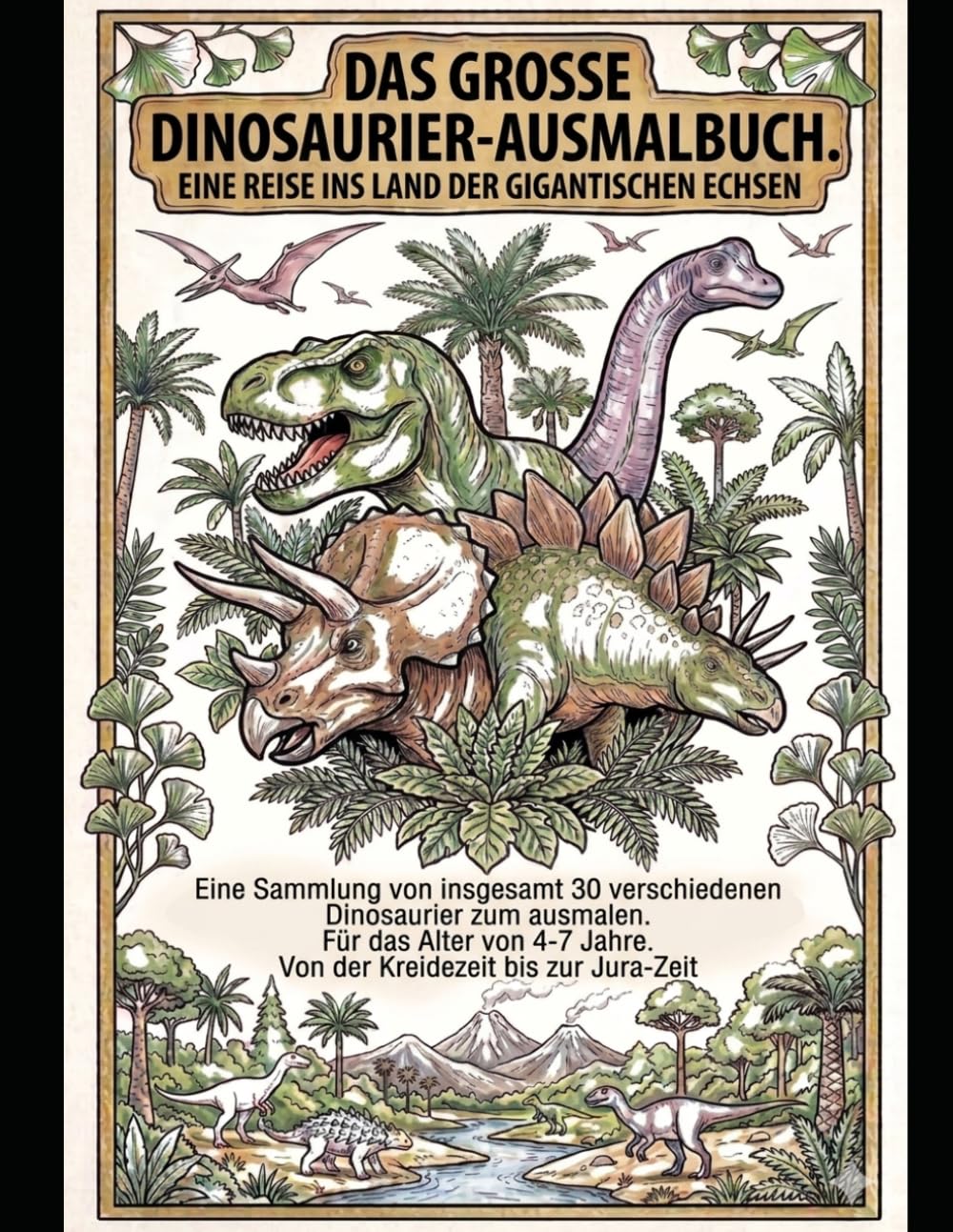 Das grosse Dinosaurier Ausmalbuch: Eine Reise ins Land der gigantischen Echsen